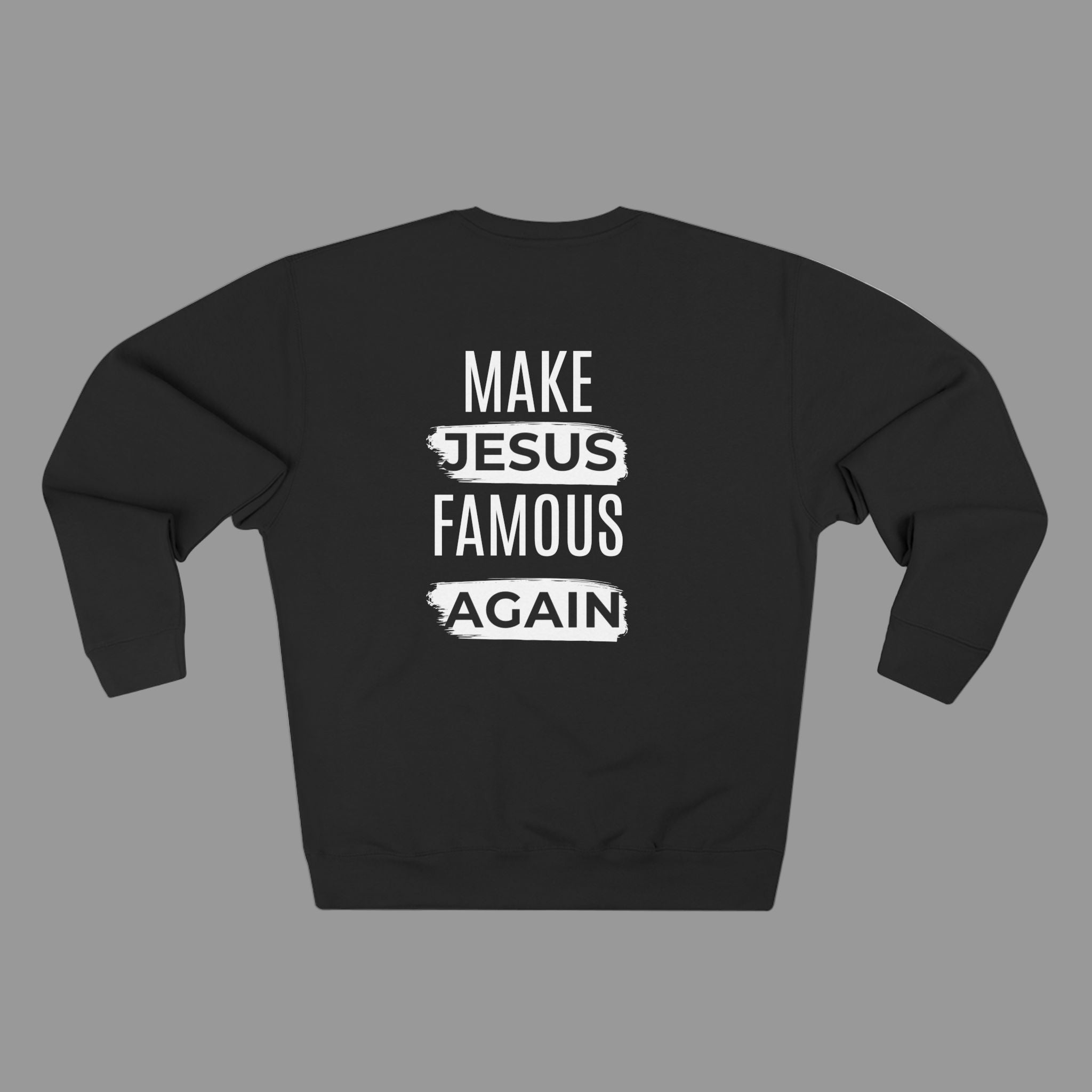 'Make Jesus Famous Again' Sweatshirt - Unisex